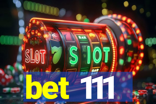 bet 111